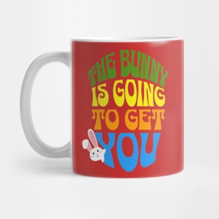 The Bunny is going to get you Mug